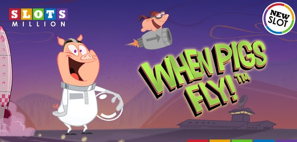 When Pigs Fly - SlotsMillion